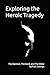 Exploring the Heroic Traged...