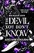 The Devil You Don't Know: A...