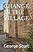 CHANGE IN THE VILLAGE