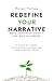 Redefine Your Narrative - R...