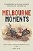 Melbourne Moments: A compen...
