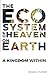 The Ecosystem of Heaven on Earth: A Kingdom Within