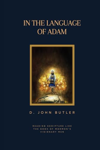 In the Language of Adam: Reading Scripture Like The Book of Mormon's Visionary Men (Hardcover)