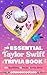 The Essential Taylor Swift Trivia Book 143 Questions, 13 Fun ... by Olivia James The Essential Taylor Swift Trivia Book 143 Questions, 13 Fun ... by Olivia James
