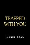 Trapped With You