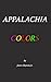 Appalachia Colors by James Slepicka Jr.