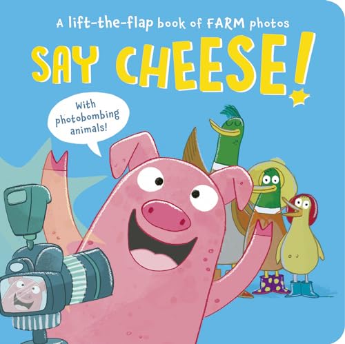 Say Cheese!: A Lift-the-Flap Book of Farm Photos (Board Book)