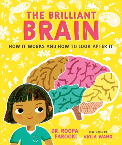 The Brilliant Brain: How It Works and How to Look After It (Dr. Roopa's Body Books)