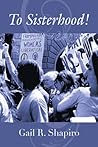 To Sisterhood! by Gail R Shapiro