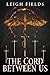The Cord Between Us (The Shadow Dragon Series Book 1)