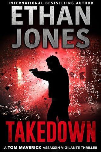 Takedown - A Tom Maverick Assassin Vigilante Thriller (Tom Maverick Assassin Thriller Book 3)