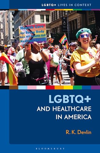 LGBTQ+ and Healthcare in America (LGBTQ+ Lives in Context)