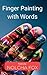 Finger Painting with Words