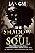 The Shadow of My Soul by Jangmi