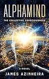 Book cover for Alphamind: The Collective Consciousness (The Alphamind Odyssey Book 1)