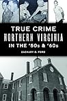 True Crime Northern Virginia in the '50s & '60s