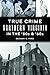 True Crime Northern Virginia in the '50s & '60s