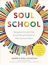 Book cover for Soul School: Taking Kids on a Joy-Filled Journey Through the Heart of Black American Culture