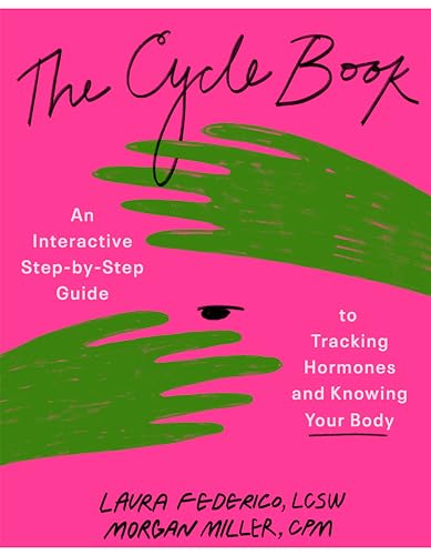 The Cycle Book: An Interactive Step-by-Step Guide to Tracking Hormones and Knowing Your Body (Paperback)