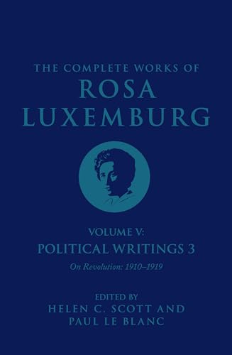 The Complete Works of Rosa Luxemburg Volume V: Political Writings 3, On Revolution 1910–1919 (Kindle Edition)