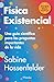 Física existencial: Una guía científica para las preguntas importantes de la vida (Spanish Edition)