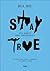 Stay True: Ein Memoir über Freundschaft (German Edition)