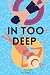 In Too Deep