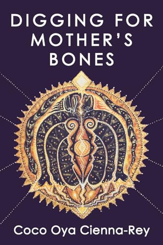 Digging for Mother's Bones: A Guide to Unearthing True Feminine Nature (Paperback)