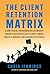 The Client Retention Matrix by Chris Jennings