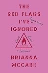 The Red Flags I've (Repeatedly) Ignored: Love, Lust, + Lessons The Red Flags I've (Repeatedly) Ignored: Love, Lust, + Lessons