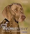 Weimaraner: Der edle Jagdhund (Hunderassen) (German Edition) Weimaraner: Der edle Jagdhund (Hunderassen) (German Edition)