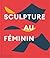 Sculpture au féminin