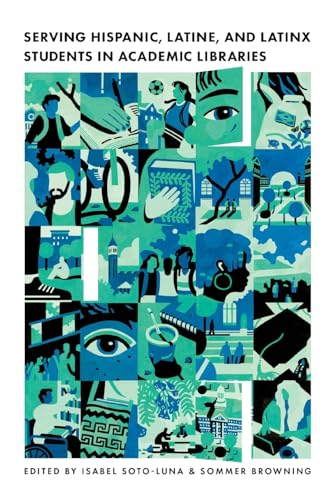 Serving Hispanic, Latine, and Latinx Students in Academic Libraries (Paperback)