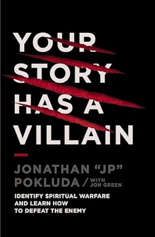 Your Story Has a Villain: Identify Spiritual Warfare and Learn How to Defeat the Enemy