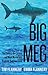 Big Meg: The Story of the Largest and Most Mysterious Predator that Ever Lived