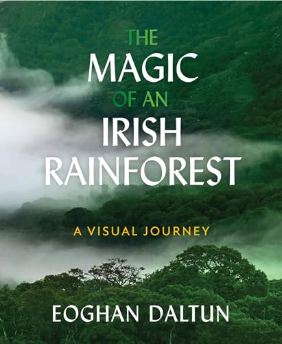 The Magic of an Irish Rainforest: A Visual Journey (Kindle Edition)