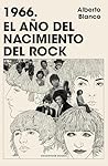 1966: El año del nacimiento del rock 1966: El año del nacimiento del rock