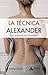 La técnica Alexander. Bolsi...