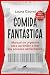 Comida fantástica: Manual d...