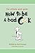 How to be a BAD cook: The Ultimate Quick Guide (Home Guide)