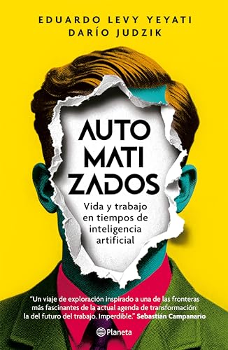 Automatizados: Vida y trabajo en tiempos de inteligencia artificial (Spanish Edition)