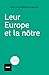 Leur Europe et la nôtre
