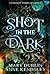 Shot in the Dark: A Spellbinding Enemies-to-Lovers Urban Fantasy Adventure