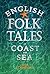 English Folk Tales of Coast...