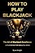 How to Play Blackjack: The ...