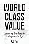 World Class Value: Leadership Excellence in the Exponential Age