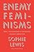 Enemy Feminisms: TERFs, Policewomen, and Girlbosses Against Liberation