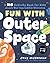 Fun with Outer Space: A Big Activity Book for Kids about Our Incredible Universe