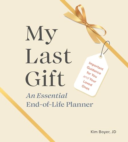 My Last Gift: An Essential End-of-Life Planner: Important Guidance for You and Your Loved Ones (Hardcover)