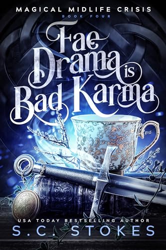 Fae Drama Is Bad Karma (Magical Midlife Crisis Book 4)